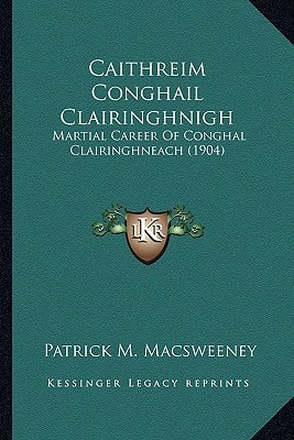 Caithreim Conghail Clairinghnigh: Martial Career Of Conghal Clairinghneach (1904)