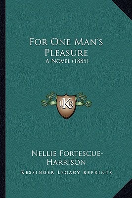 For One Man's Pleasure: A Novel (1885)