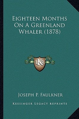 Eighteen Months On A Greenland Whaler (1878)