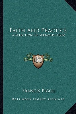 Faith And Practice: A Selection Of Sermons (1865)