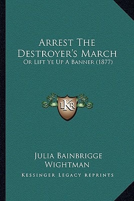 Arrest The Destroyer's March: Or Lift Ye Up A Banner (1877)