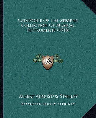 Catalogue Of The Stearns Collection Of Musical Instruments (1918)