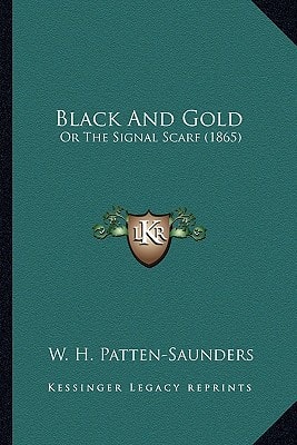 Black And Gold: Or The Signal Scarf (1865)