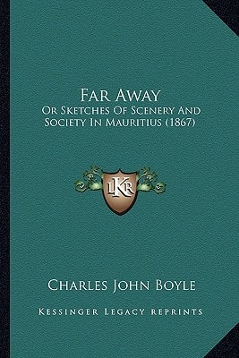 Far Away: Or Sketches Of Scenery And Society In Mauritius (1867)