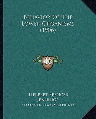 Behavior Of The Lower Organisms (1906)