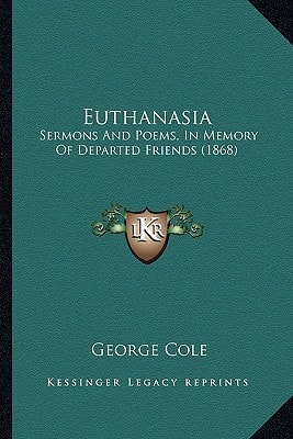 Euthanasia: Sermons And Poems, In Memory Of Departed Friends (1868)