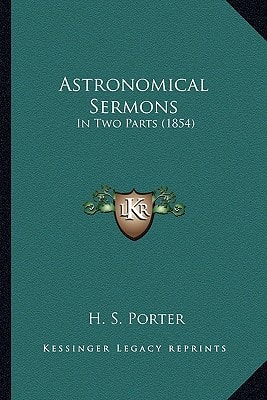 Astronomical Sermons: In Two Parts (1854)