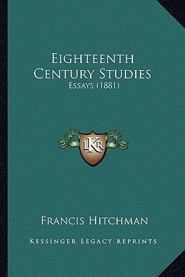 Eighteenth Century Studies: Essays (1881)