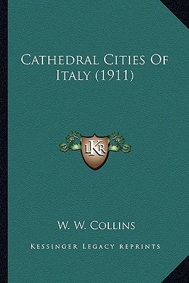 Cathedral Cities Of Italy (1911)