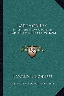 Barthomley: In Letters From A Former Rector To His Eldest Son (1856)