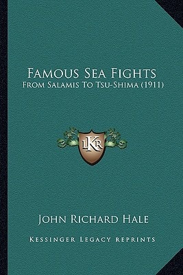 Famous Sea Fights: From Salamis To Tsu-Shima (1911)