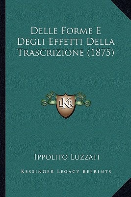 Delle Forme E Degli Effetti Della Trascrizione (1875)
