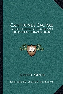 Cantiones Sacrae: A Collection Of Hymns And Devotional Chants (1878)