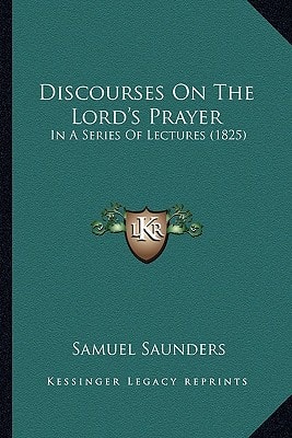 Discourses On The Lord's Prayer: In A Series Of Lectures (1825)