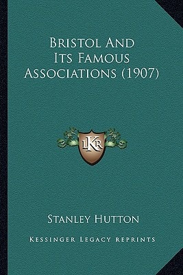 Bristol And Its Famous Associations (1907)