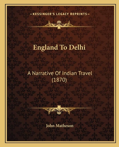 England To Delhi: A Narrative Of Indian Travel (1870)