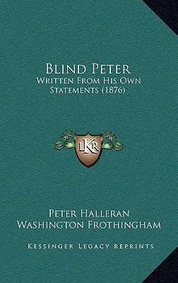Blind Peter: Written From His Own Statements (1876)