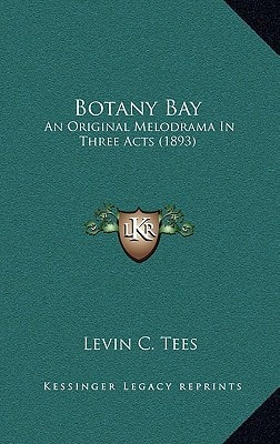 Botany Bay: An Original Melodrama In Three Acts (1893)