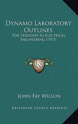 Dynamo Laboratory Outlines: For Students In Electrical Engineering (1913)
