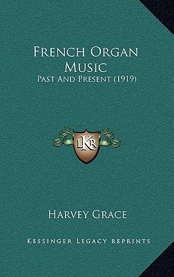 French Organ Music: Past And Present (1919)