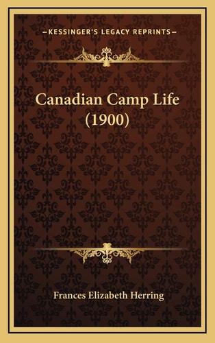 Canadian Camp Life (1900)