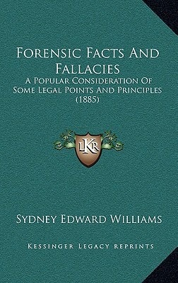 Forensic Facts And Fallacies: A Popular Consideration Of Some Legal Points And Principles (1885)
