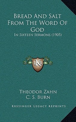 Bread And Salt From The Word Of God: In Sixteen Sermons (1905)