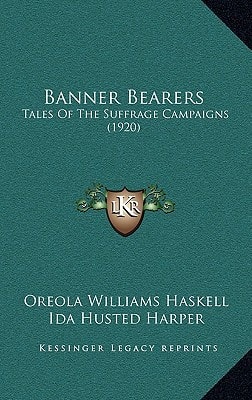 Banner Bearers: Tales Of The Suffrage Campaigns (1920)