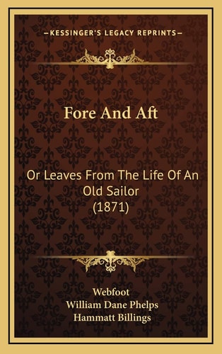 Fore And Aft: Or Leaves From The Life Of An Old Sailor (1871)