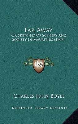 Far Away: Or Sketches Of Scenery And Society In Mauritius (1867)