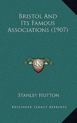 Bristol And Its Famous Associations (1907)