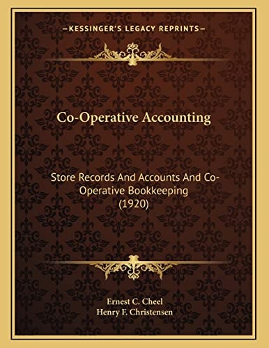 Co-Operative Accounting: Store Records And Accounts And Co-Operative Bookkeeping (1920)