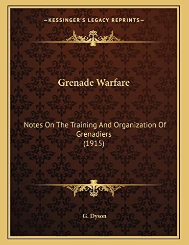 Grenade Warfare: Notes On The Training And Organization Of Grenadiers (1915)