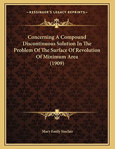 Concerning A Compound Discontinuous Solution In The Problem Of The Surface Of Revolution Of Minimum Area (1909)