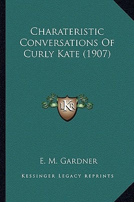 Charateristic Conversations Of Curly Kate (1907)