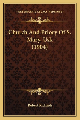 Church And Priory Of S. Mary, Usk (1904)