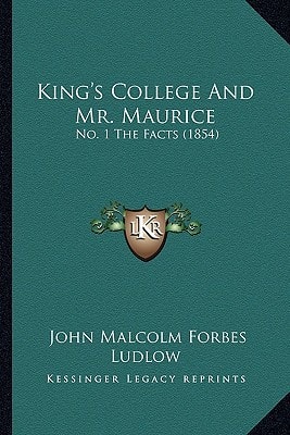 King's College And Mr. Maurice: No. 1 The Facts (1854)