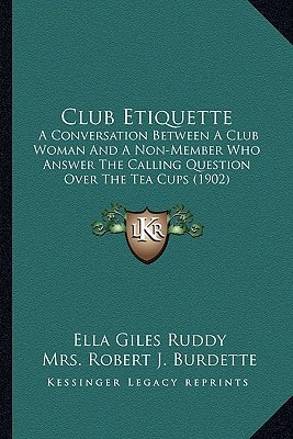 Club Etiquette: A Conversation Between A Club Woman And A Non-Member Who Answer The Calling Question Over The Tea Cups (1902)