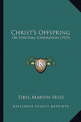 Christ's Offspring: Or Spiritual Generation (1921)