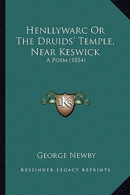 Henllywarc Or The Druids' Temple, Near Keswick: A Poem (1854)