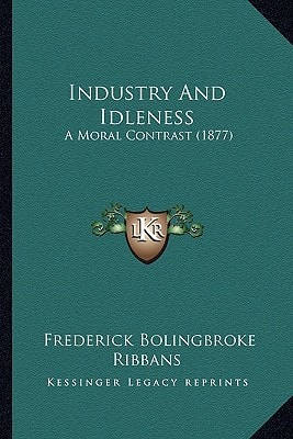 Industry And Idleness: A Moral Contrast (1877)