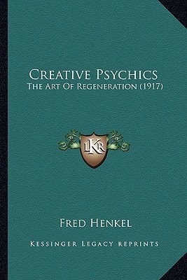 Creative Psychics: The Art Of Regeneration (1917)