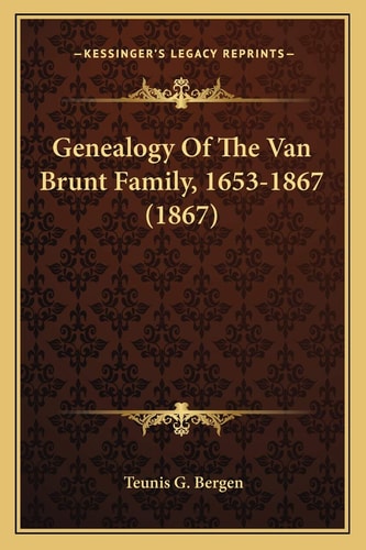 Genealogy Of The Van Brunt Family, 1653-1867 (1867)