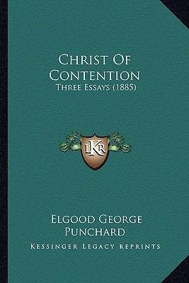 Christ Of Contention: Three Essays (1885)
