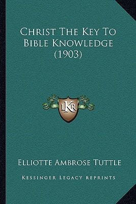 Christ The Key To Bible Knowledge (1903)