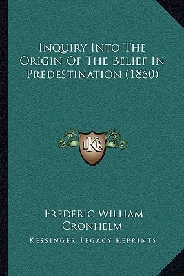 Inquiry Into The Origin Of The Belief In Predestination (1860)
