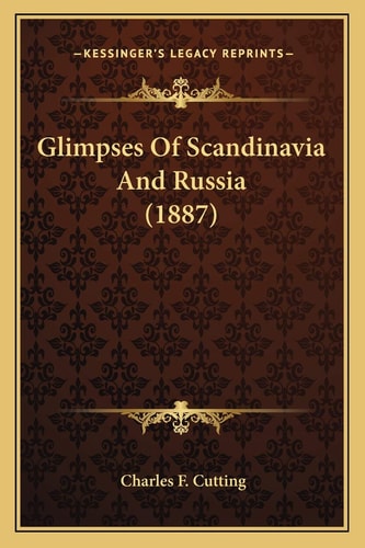 Glimpses Of Scandinavia And Russia (1887)