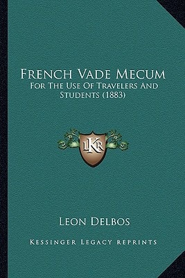 French Vade Mecum: For The Use Of Travelers And Students (1883)