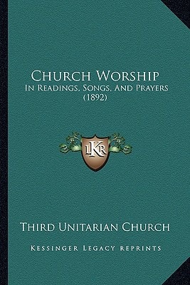 Church Worship: In Readings, Songs, And Prayers (1892)