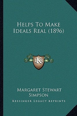 Helps To Make Ideals Real (1896)